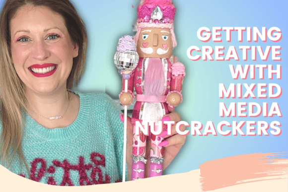 Download Getting Creative with Mixed Media Nutcrackers - Premium Resources